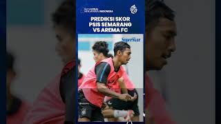 Prediksi Skor PSIS Semarang Vs Arema FC di Liga 1, Pertandingan Jadi Misi Balas Dendam Mahesa Jenar
