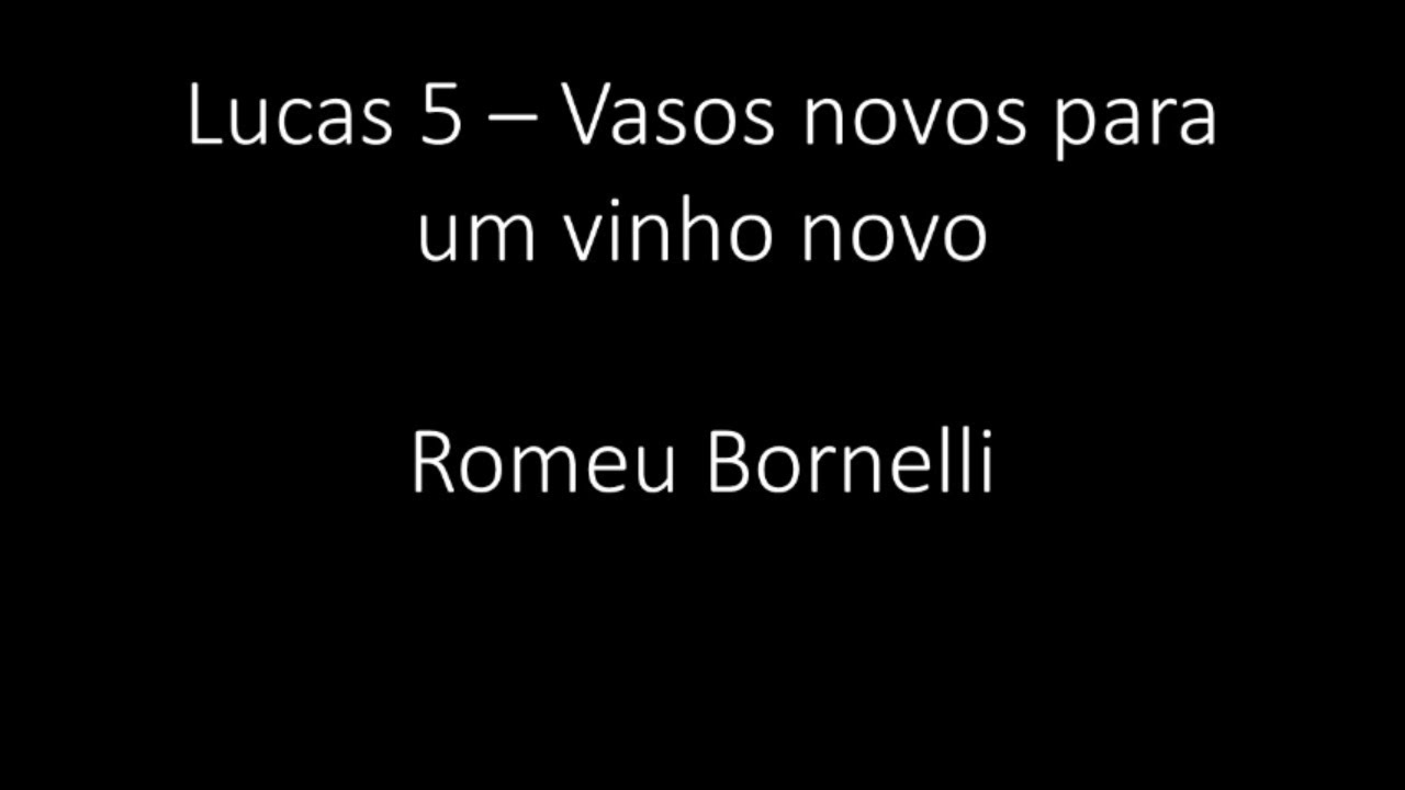 Lucas 5 - Vasos novos para um vinho novo - Romeu Bornelli