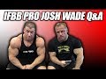 Rapid Fire Q & A | IFBB Pro Josh Wade