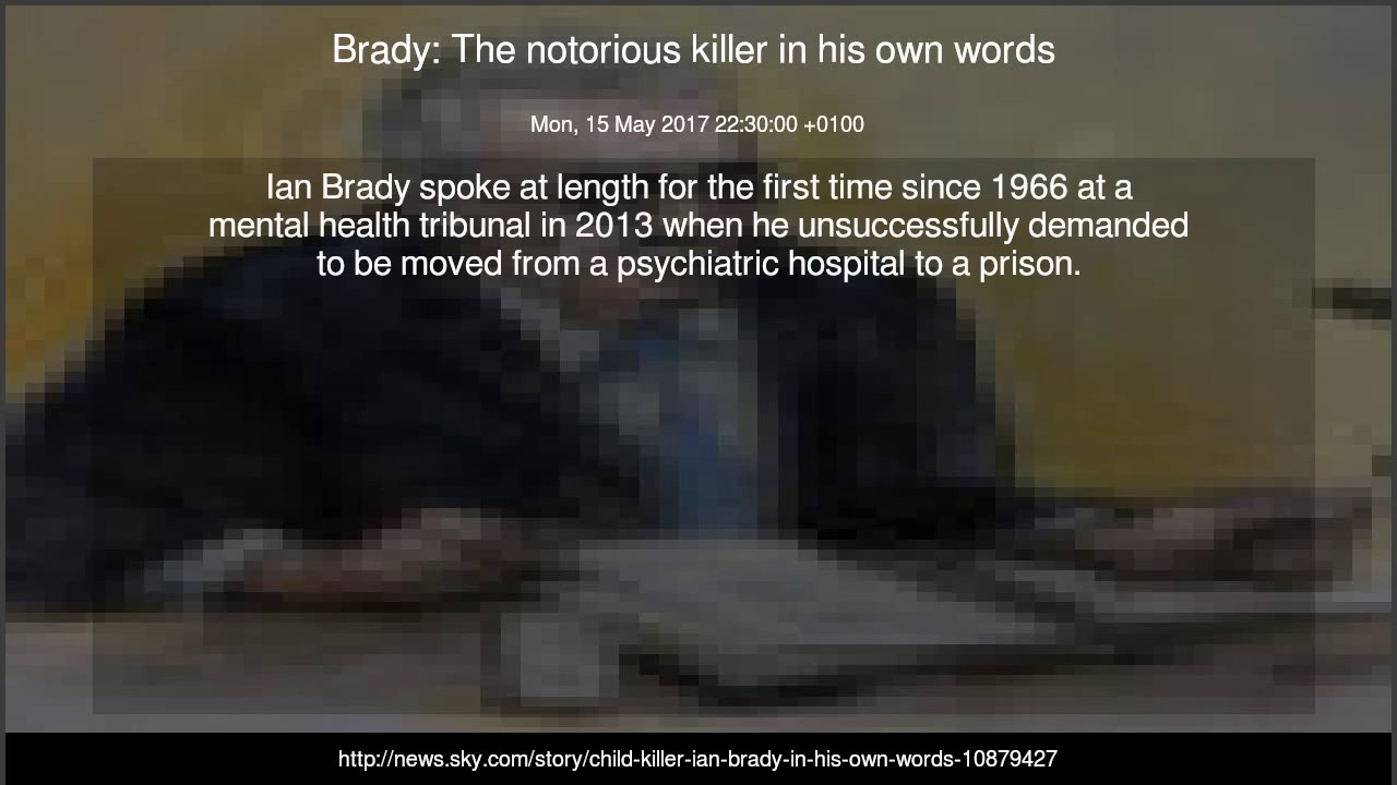 Brady: The notorious killer in his own words