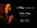 Otis Clay - Working Hard