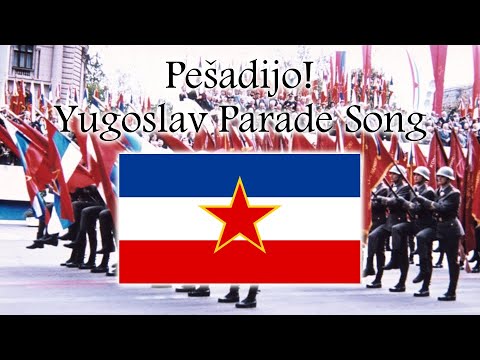 Pešadijo, Pešadijo - Yugoslav Parade Song