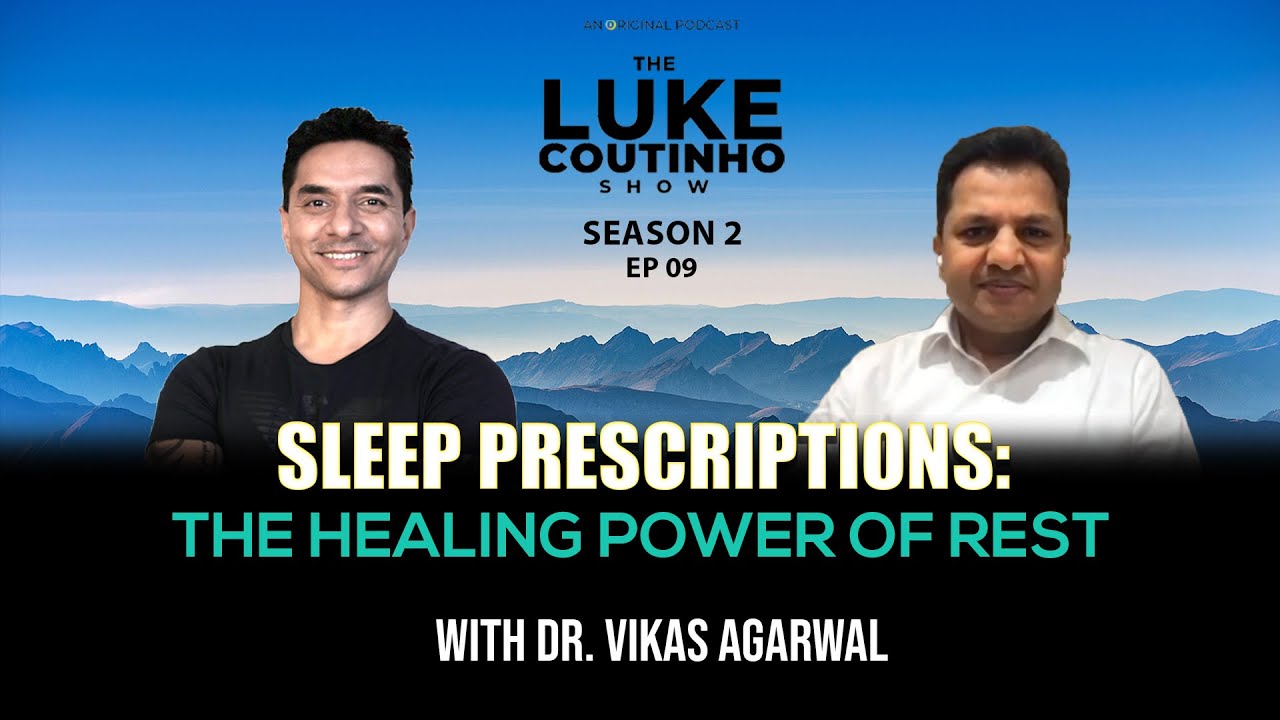 Sleep Prescriptions: The Healing Power of Rest with Dr. Vikas Agarwal