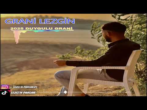 GRANÎ LEZGÎN - DUYGULU GRANÎ 2025
