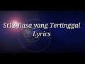 St12-Rasa Yang Tertinggal(Lyrics)