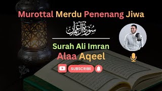 Download lagu Bacaan Merdu Surah Ali Imran | Tilawah Menyentuh Hati oleh Syeikh Alaa Aqeel | Quran Recitation mp3 Download lagu Bacaan Merdu Surah Ali Imran | Tilawah Menyentuh Hati oleh Syeikh Alaa Aqeel | Quran Recitation mp3