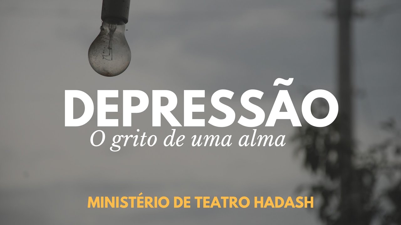 "DEPRESSÃO" - O grito de uma alma (Teatro Cristão)