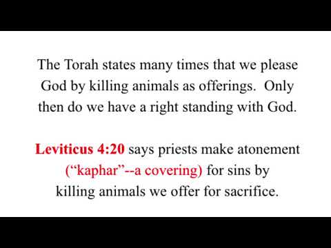 animal sacrifice in Bible = Leviticus 4:20 atonement for sins by killing animals = Torah requirement