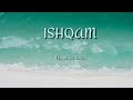 Ishqam Lyrics By Mika Singh Ft Ali Quli Mirza