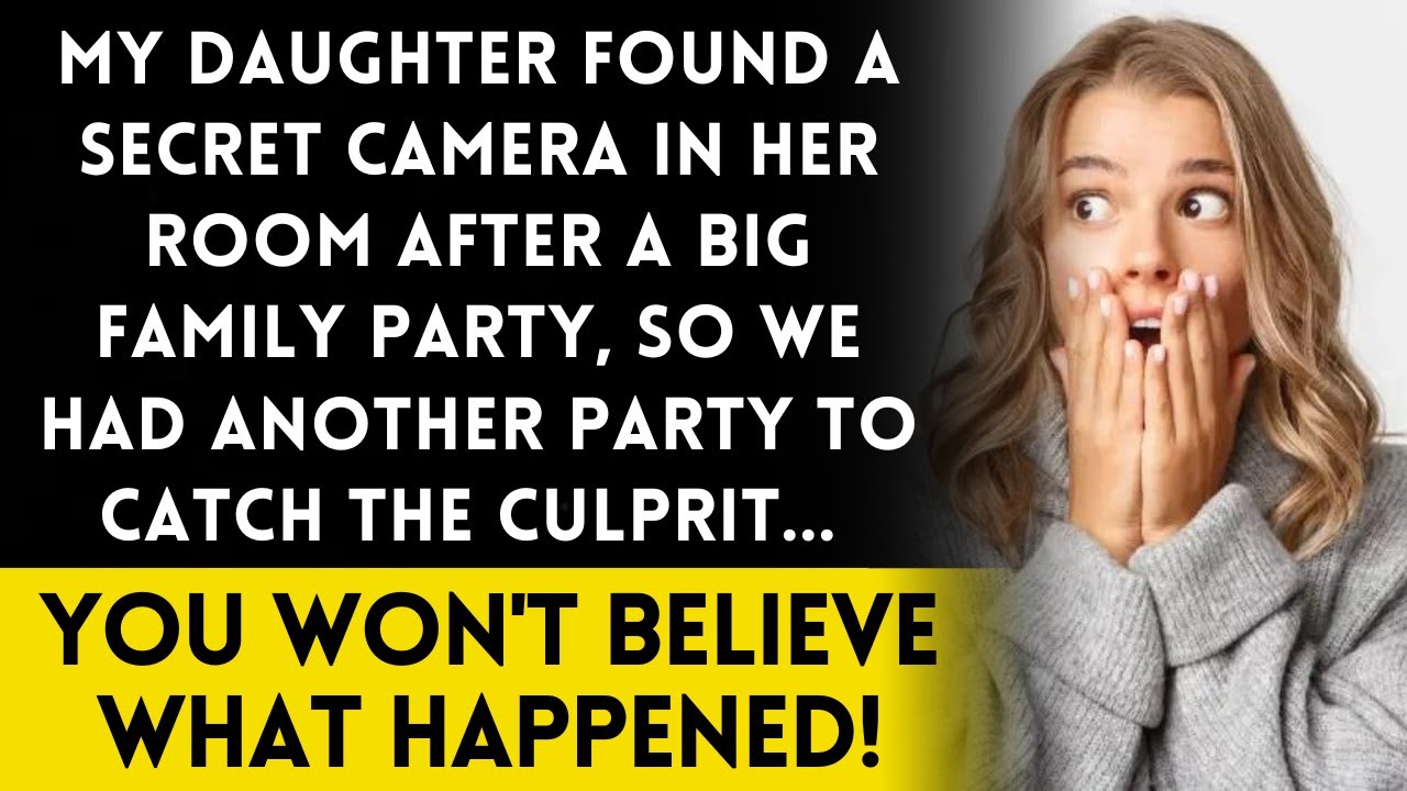 My Daughter Found a Secret Camera in Her Room, so We Had Another Family Get-Together