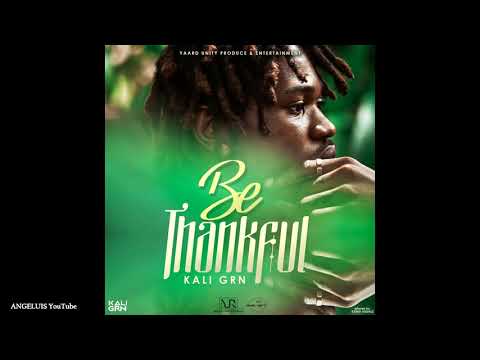 KALI GRN - Be Thankful (Yaard Unity Produce & Ent.) Release 2019