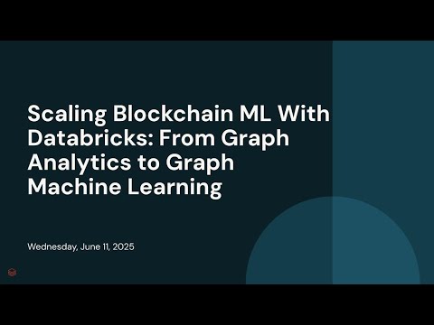 Watch: Scaling Blockchain ML With Databricks: From Graph Analytics to Graph Machine Learning