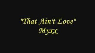 Myxx - That Ain't Love