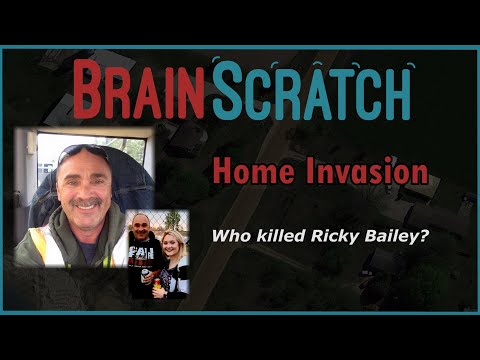 Home Invasion - Who Killed Ricky Bailey?  BRAINSCRATCH