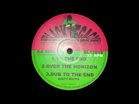 BLACK LEGACY RECORDS - BL12019 - Keety Roots - To The End + Over The Horizon + Dub To The End (12")