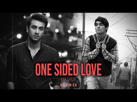 One Sided Love Mashup | Vinick | Main Rooyan | Bulleya | Kabira | Bollywood Lofi | Mashup 2022