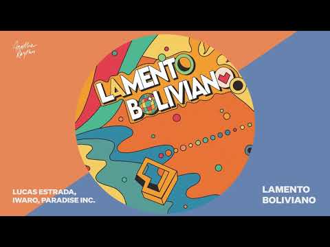 Lucas Estrada, Iwaro, Paradise Inc. - Lamento Boliviano (Summer Remix) (Official Visualiser)
