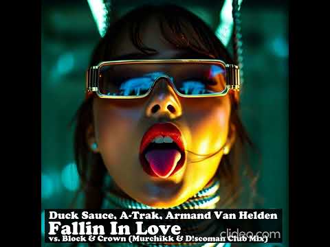 Duck Sauce, A-Trak, Armand Van Helden - Fallin In Love  (Murchikk & D!scoman Club Mix)