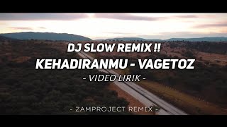 Download lagu Dj Slow Full Bass!! Kehadiranmu - Vagetoz (Zamproject Remix) mp3