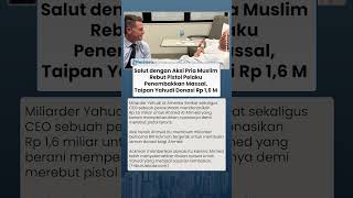 Taipan Yahudi Dibikin Kagum Aksi Pria Muslim Rebut Pistol Pelaku Penembakkan Massal, Donasi Rp 1,6 M