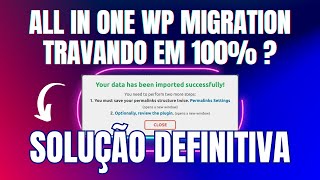 All In One WP Migration Travando no 100% - Solução Fácil e Definitiva