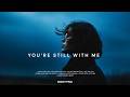 NOCYTRA - You’re Still With Me | Deep House Mix 2026