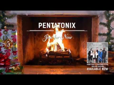 [Yule Log Audio] Just For Now - Pentatonix