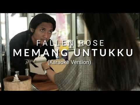 FALLEN ROSE - MEMANG UNTUKKU (karaoke version)