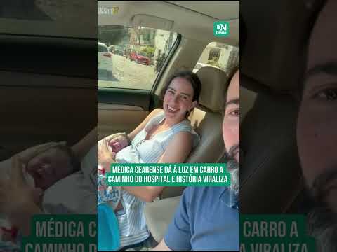 Médica cearense dá à luz em carro a caminho do hospital e história viraliza