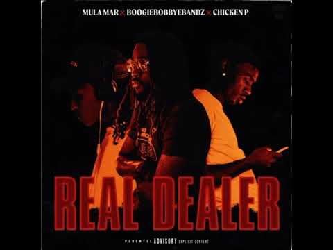 Real Dealer- Chicken P x Mula Mar ft BoogieBobbyEBandz