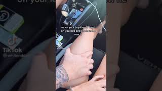 Move your boyfriend hand off your leg to see his reaction