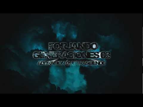 Forjando Generaciones III "Adoración que  Trasciende"  2013