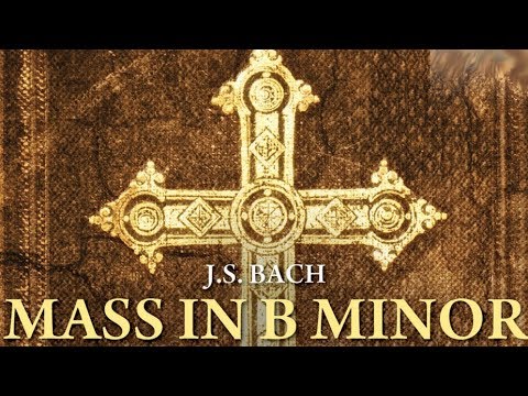 J. S. Bach: Mass in B minor (Full Album)