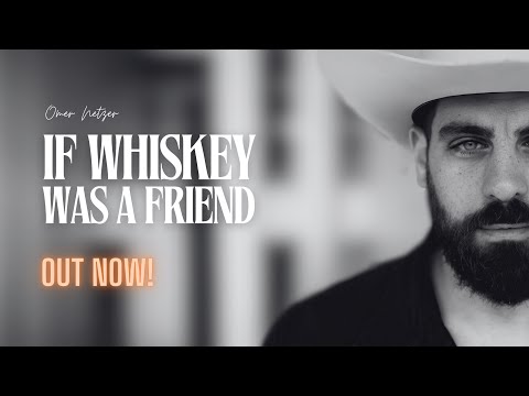 Omer Netzer - If Whiskey Was A Friend - Official Video Clip