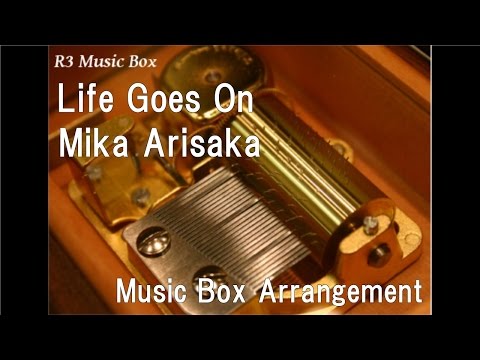 Life Goes On/Mika Arisaka [Music Box] (Anime 
