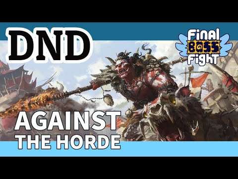 Against the Horde – Take 2  – Final Boss Fight Live