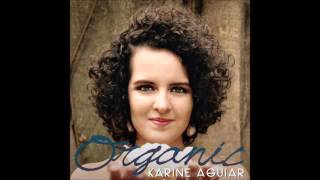 Karine Aguiar - Organic [2016] full album