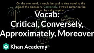 Critical, Conversely, Approximately, Moreover | Vocabulary | Khan Academy