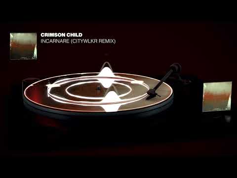 Crimson Child - Incarnare (CITYWLKR Remix)