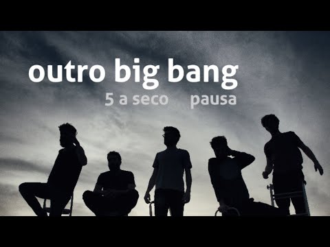 Outro Big Bang - 5 à Seco