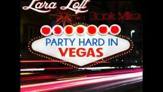 Lara Loft ft. Black Mike - Party Hard In Vegas (Gimbal &amp; Sinan Remix Edit) + Download