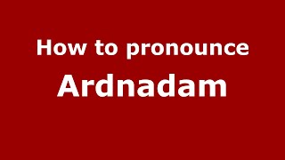 How to pronounce Ardnadam