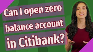 Can I open zero balance account in Citibank?
