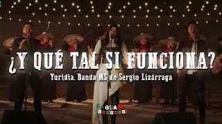 Yuridia, Banda MS de Sergio Lizárraga - ¿Y Qué Tal Si Funciona? (Letra/Lyrics)