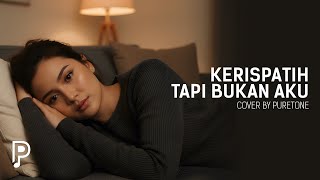 Download lagu Tapi Bukan Aku - Kerispatih (Cover by PureTone) mp3