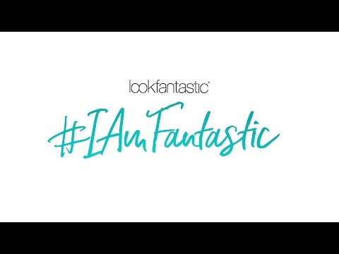 The #IAmFantastic Campaign Ad | lookfantastic