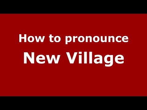 How to pronounce New Village