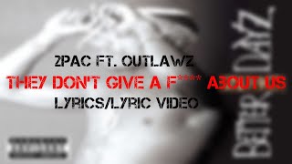 2Pac ft. Outlawz - They Don&#39;t Give A F**** About Us (Lyrics/Lyric Video)