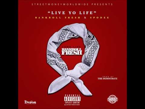 Bankroll Fresh - Live Yo Life ft.  Spodee