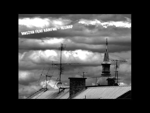 Moszko feat Kámfor - Tegnap